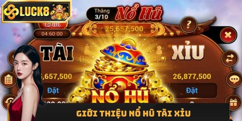 Nổ Hũ Tài Xỉu được nhiều người yêu thích
